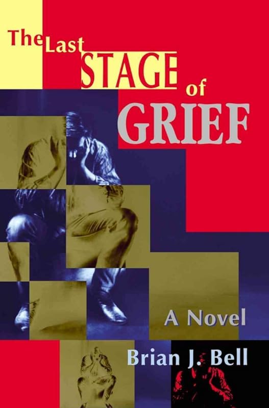 The Last Stage of Grief by Brian Bell