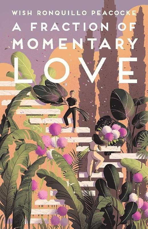 A Fraction of Momentary Love: Poems by Wish Ronquillo Peacocke