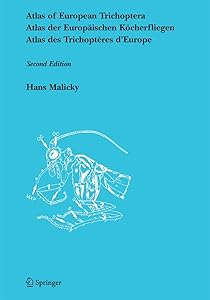 Atlas of European Trichoptera: Atlas der Europäischen Köcherfliegen / Atlas des Trichoptères d’Europe by Hans Malicky