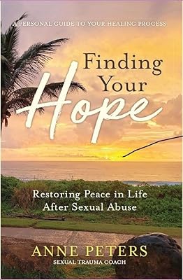 Finding Your Hope: Restoring Peace in Life After Sexual Abuse