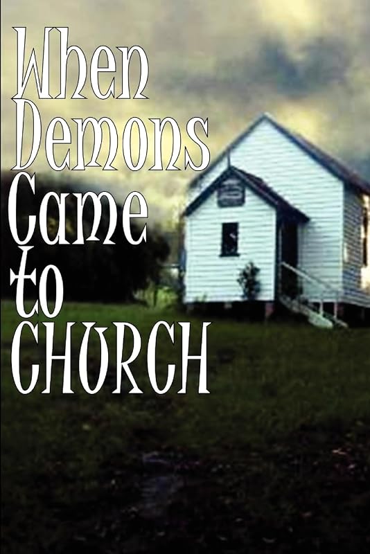 When Demons Came To Church by Tony Rowland