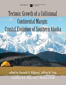 Tectonic Growth of a Collisional Continental Margin: Crustal Evolution of Southern Alaska (Special Paper) by Kenneth D. Ridgway