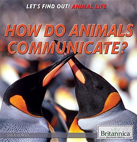 How Do Animals Communicate? by Sara Howell