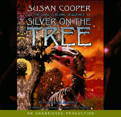 The Dark Is Rising Sequence, Book Five: Silver on the Tree by Susan Cooper
