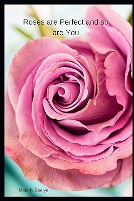 Roses are Perfect and so are You