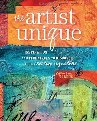 The Artist Unique: Discovering Your Creative Signature Through Inspiration and Techniques