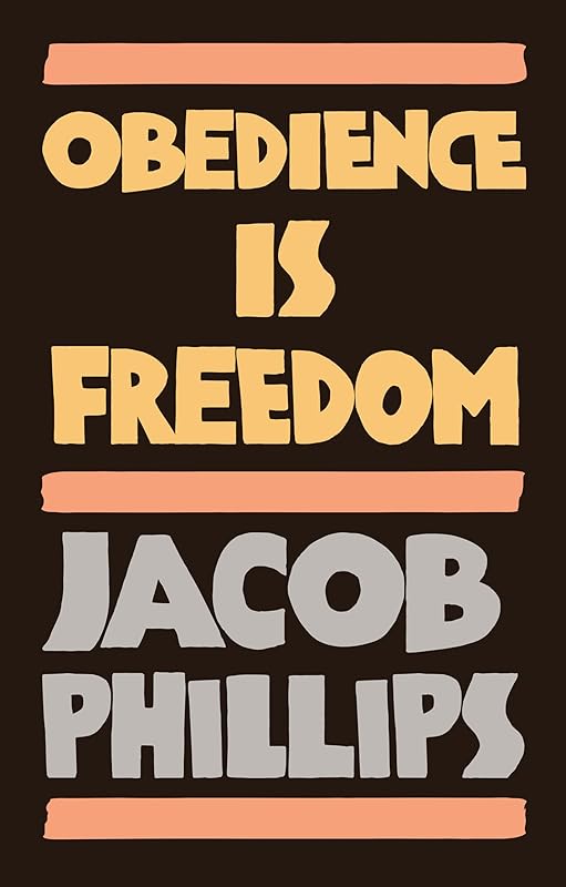Obedience is Freedom by Jacob Phillips