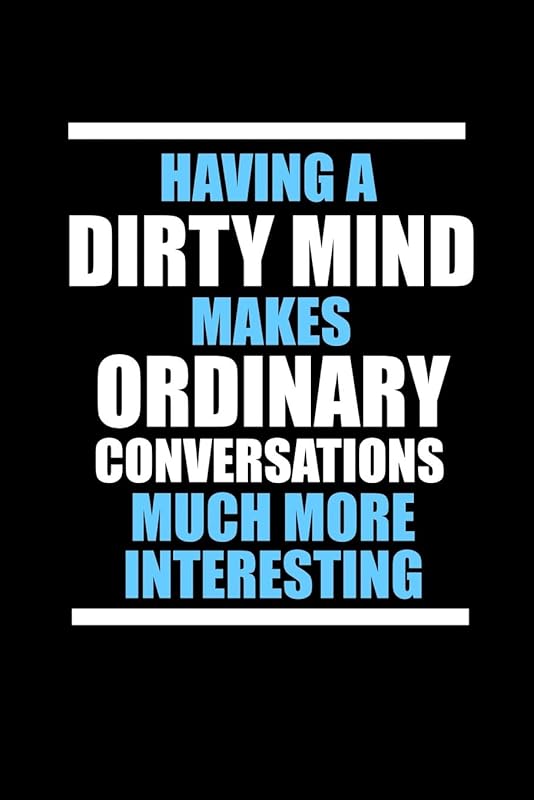 Having a dirty mind makes ordinary conversations much more interesting: 110 Game Sheets - 660 Tic-Tac-Toe Blank Games | Soft Cover Book for Kids for ... Lined pages | 6 x 9 in | 15.24 x 22.86 cm | S by Till Wiek