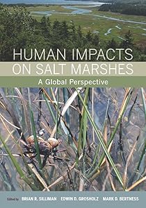 Human Impacts on Salt Marshes: A Global Perspective by Brian R. Silliman