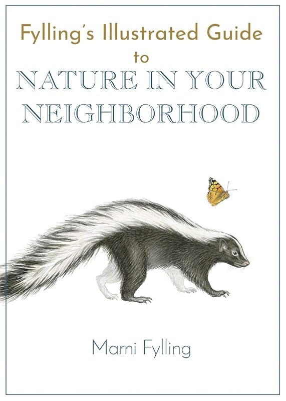 Fylling's Illustrated Guide to Nature in Your Neighborhood (Fylling's Illustrated Guides, 2) by Marni Fylling