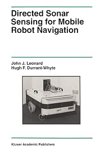Directed Sonar Sensing for Mobile Robot Navigation (The Springer International Series in Engineering and Computer Science, 175) by John J. Leonard