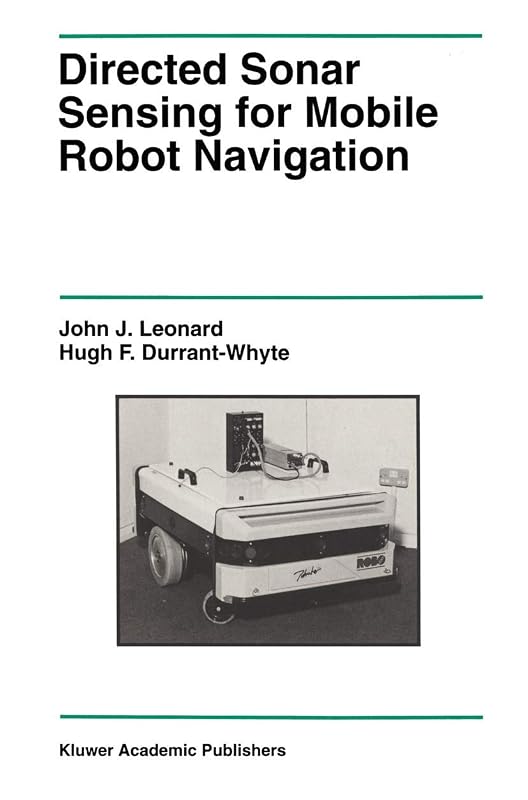 Directed Sonar Sensing for Mobile Robot Navigation (The Springer International Series in Engineering and Computer Science, 175) by John J. Leonard
