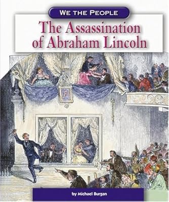 The Assassination of Abraham Lincoln (We the People)