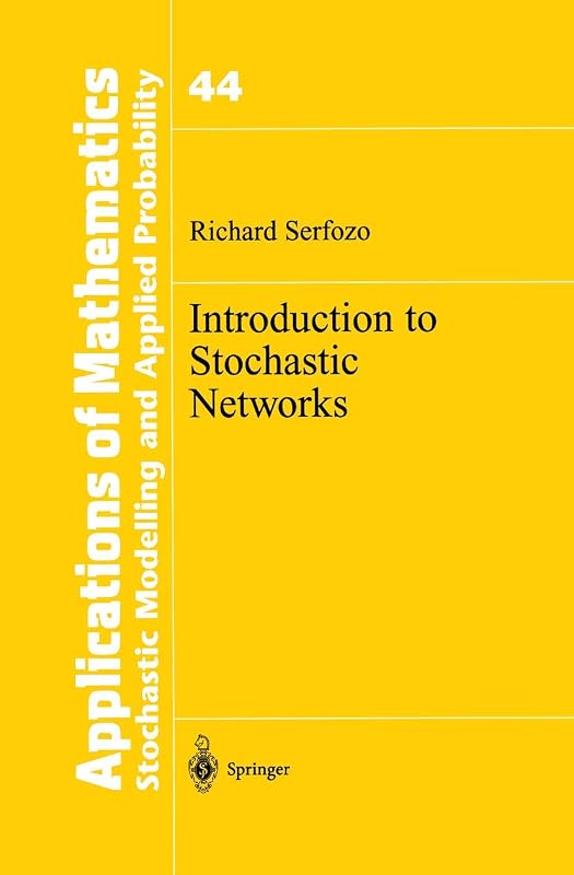 Introduction to Stochastic Networks (Stochastic Modelling and Applied Probability, 44) by Richard Serfozo