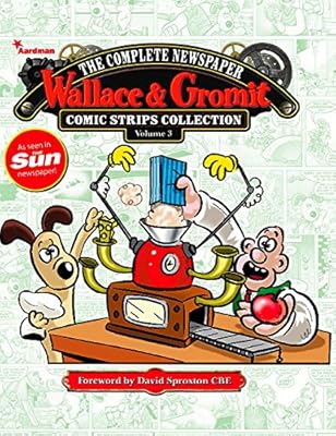 Wallace &amp; Gromit: The Complete Newspaper Comic Strip Collection Volume 3: 2012 - 2013