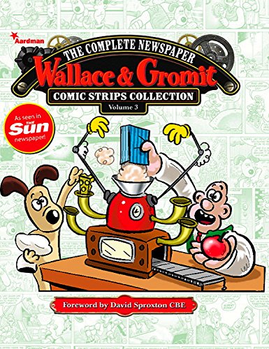 Wallace &amp; Gromit: The Complete Newspaper Comic Strip Collection Volume 3: 2012 - 2013 by Various