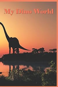 My Dino World: 124 Page Softcover, Has Lined Pages with a Dinosaur Border, College Rule Composition (6” x 9 “) Orange Longnecks