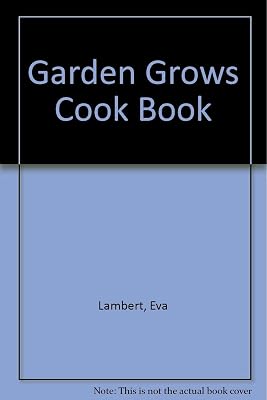 The garden grows cookbook: An ecological guide to the selection and preparation of food