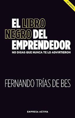 El libro negro del emprendedor: No digas que nunca te lo advirtieron (Gestión del conocimiento) (Spanish Edition)