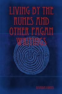 Living by the Runes and other Pagan Writings by Amanda Owens