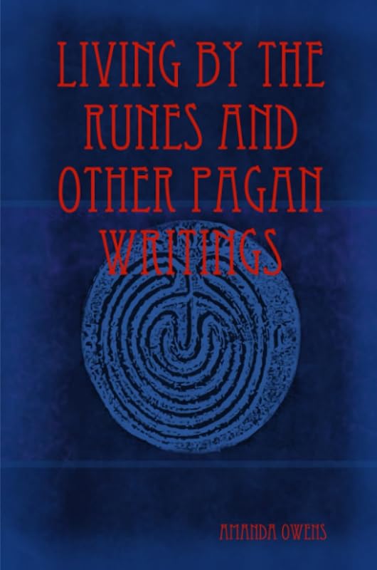 Living by the Runes and other Pagan Writings by Amanda Owens