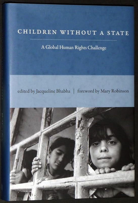Children Without a State: A Global Human Rights Challenge by Jacqueline Bhabha