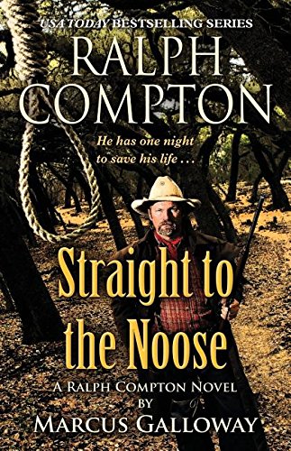 Ralph Compton Straight to the Noose by Marcus Galloway