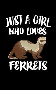 Just A Girl Who Loves Ferrets: Animal Nature Collection by Marko Marcus