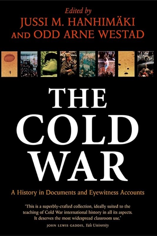 The Cold War: A History in Documents and Eyewitness Accounts by Jussi M. Hanhimaki
