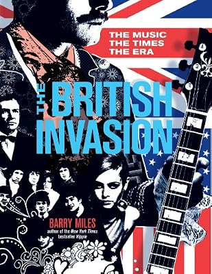 The British Invasion: The Music, the Times, the Era