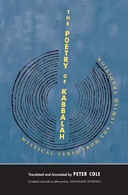 The Poetry of Kabbalah: Mystical Verse from the Jewish Tradition (The Margellos World Republic of Letters)