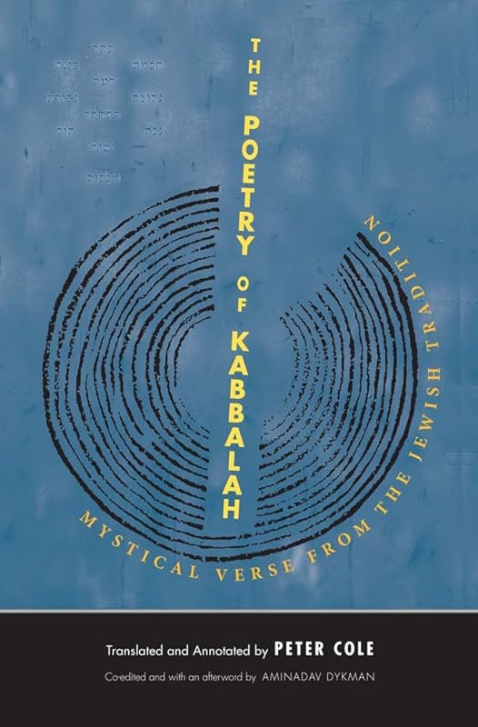 The Poetry of Kabbalah: Mystical Verse from the Jewish Tradition (The Margellos World Republic of Letters) by Peter Cole