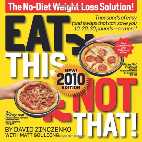 Eat This Not That! 2010: The No-Diet Weight Loss Solution by David Zinczenko
