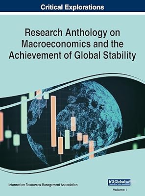 Research Anthology on Macroeconomics and the Achievement of Global Stability