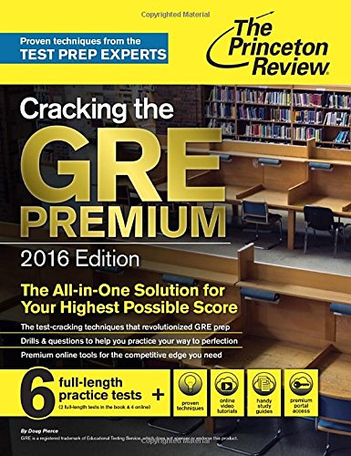 Cracking the GRE Premium Edition with 6 Practice Tests, 2016 by Princeton Review