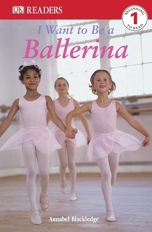 I Want to Be a Ballerina (DK Readers Level 1) by Annabel Blackledge