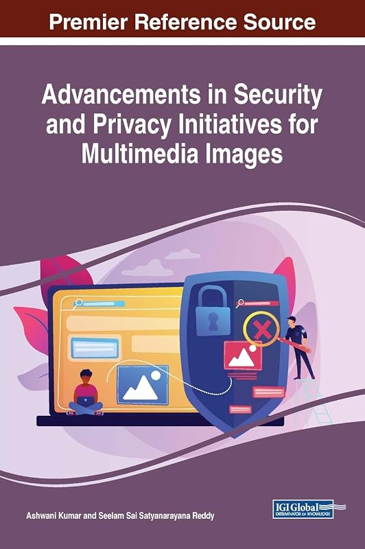 Advancements in Security and Privacy Initiatives for Multimedia Images (Advances in Information Security, Privacy, and Ethics, 1) by Ashwani Kumar