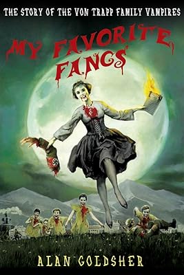 My Favorite Fangs: The Story of the Von Trapp Family Vampires