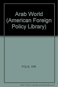 The Arab World Today: Fourth Edition (American Foreign Policy Library)