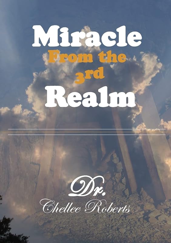 Miracle From the 3rd Realm by Bishop Chellee F. Barber