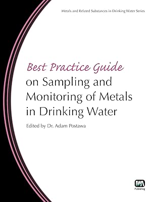 Best Practice Guide on Sampling and Monitoring of Metals in Drinking Water (Metals and Related Substances in Drinking Water)