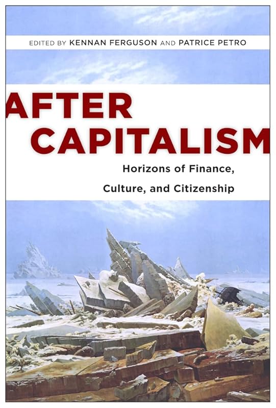 After Capitalism: Horizons of Finance, Culture, and Citizenship (New Directions in International Studies) by Kennan Ferguson