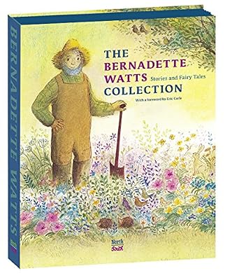 The Bernadette Watts Collection: Stories and Fairy Tales