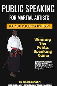 Public Speakings For Martial Artists by Jessie Bowen