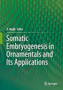 Somatic Embryogenesis in Ornamentals and Its Applications by Abdul Mujib