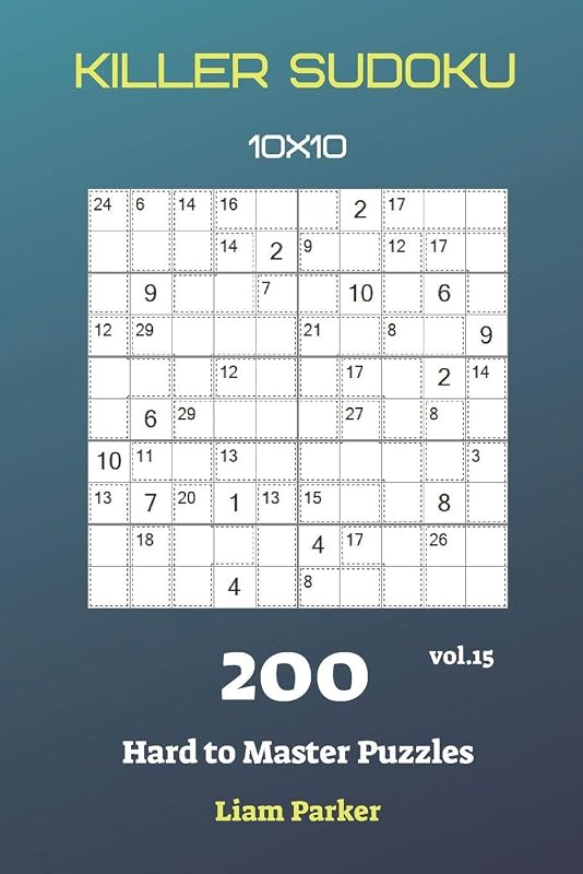 Killer Sudoku - 200 Hard to Master Puzzles 10x10 vol.15 by Liam Parker