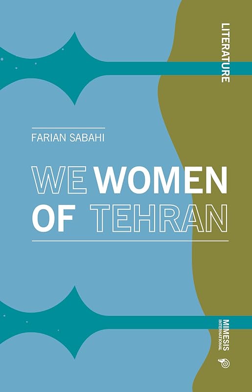 We Women of Tehran (Literature) by Farian Sabahi
