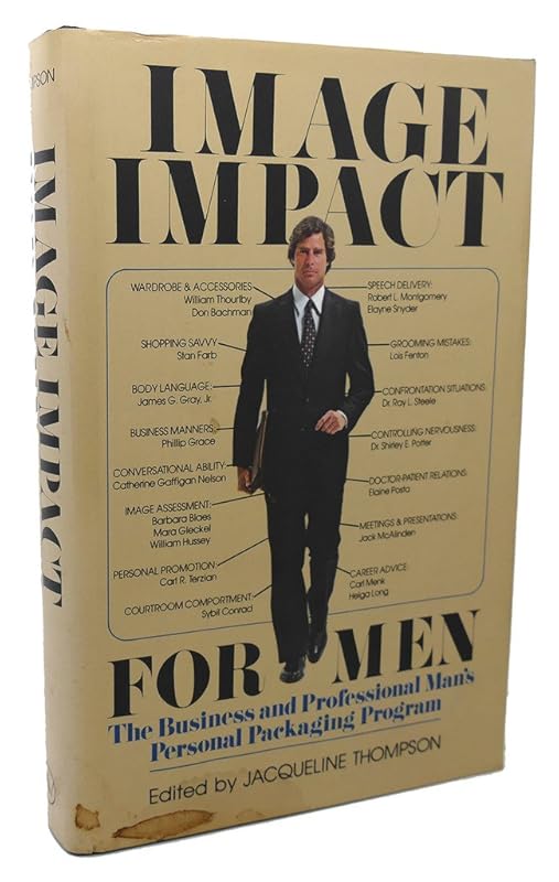 Image impact for men: The business and professional man's personal packaging program by William Thourlby