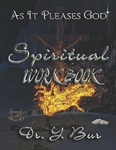 As It Pleases God Spiritual Workbook (As It Pleases God 'Do It Yourself' Program) by Dr. Y. Bur