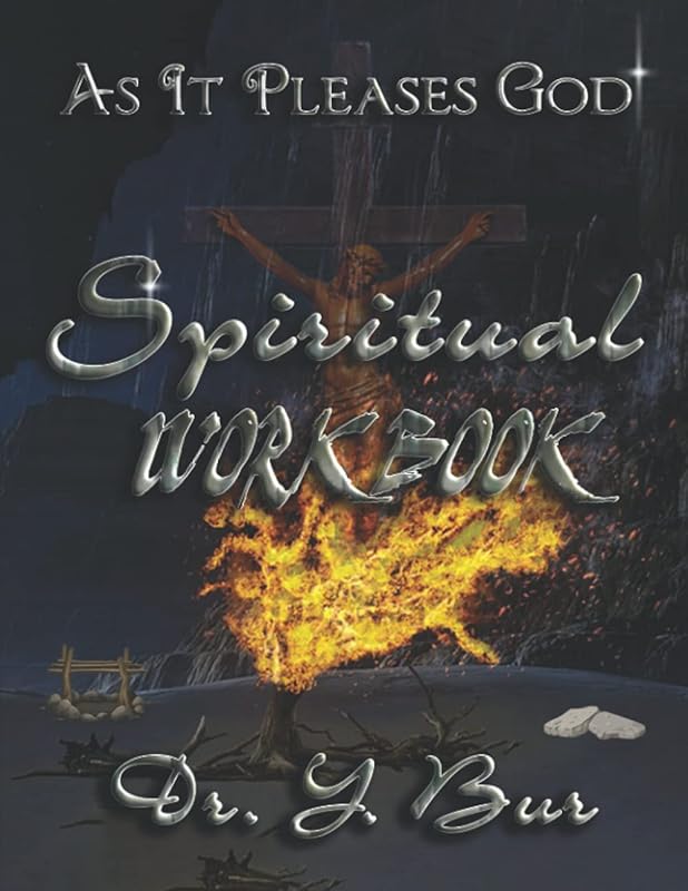 As It Pleases God Spiritual Workbook (As It Pleases God 'Do It Yourself' Program) by Dr. Y. Bur